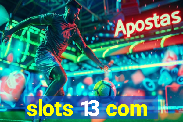 slots 13 com